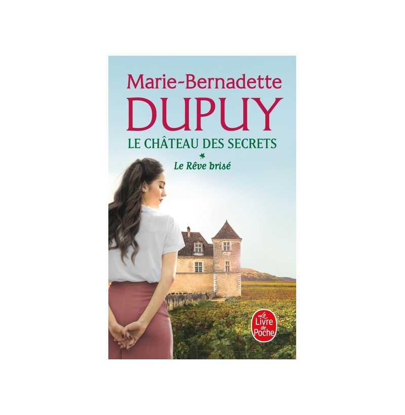 Le Château des Secrets - Le Rêve brisé - Marie-Bernadette Dupuy