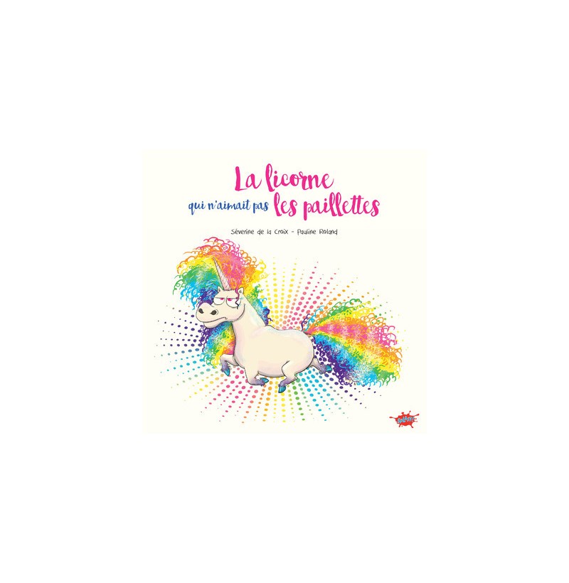 La licorne qui n'aimait pas les paillettes