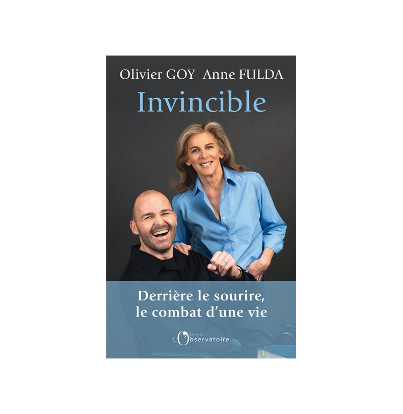 Invincible - Derrière le sourire, le combat d'une vie - Olivier Goy et Anne Fulda