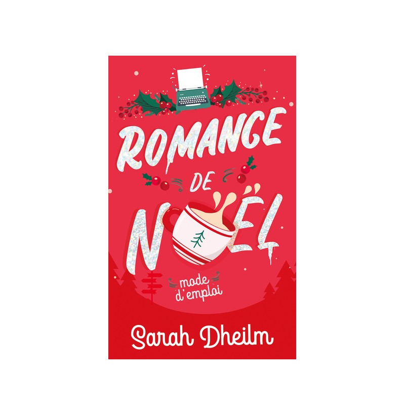 Romance de Noël mode d'emploi - Sarah Dheiln